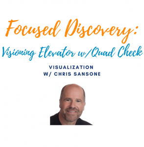 focused discovery visioning elevator w quad check chris
