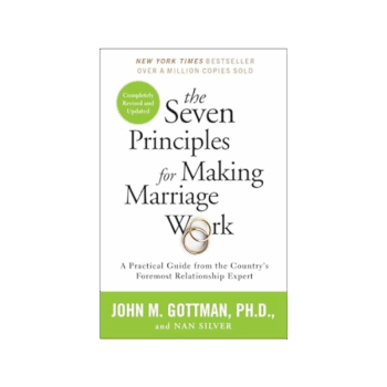 The Seven Principles of Making Marriage Work