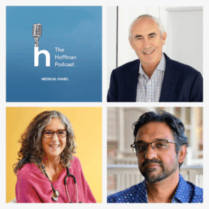 The Medical Panel Hoffman Podcast Carrie Levine, David Hanscom, Kash Trivedi